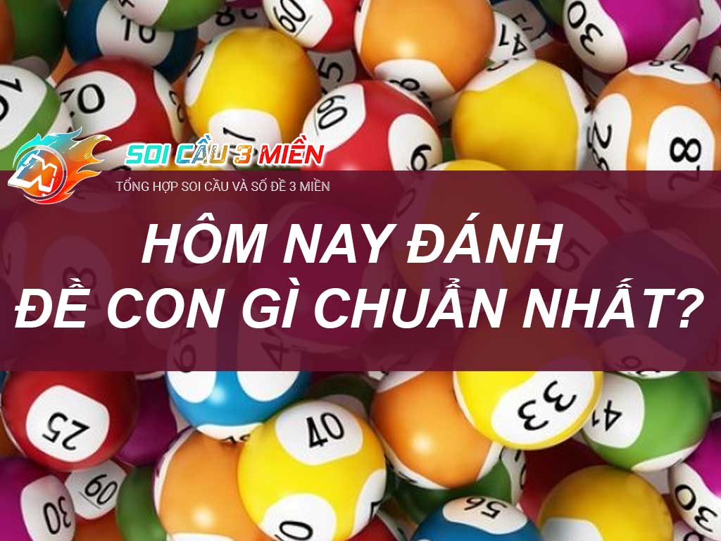 Hom Nay Danh De Con Gi Chuan Nhat